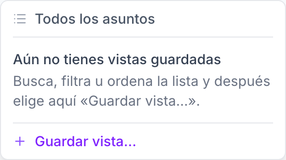 Menú del botón Vistas: arriba Todos los asuntos, en medio el aviso Aún no tienes vistas guardadas y, al final, la opción Guardar vista…